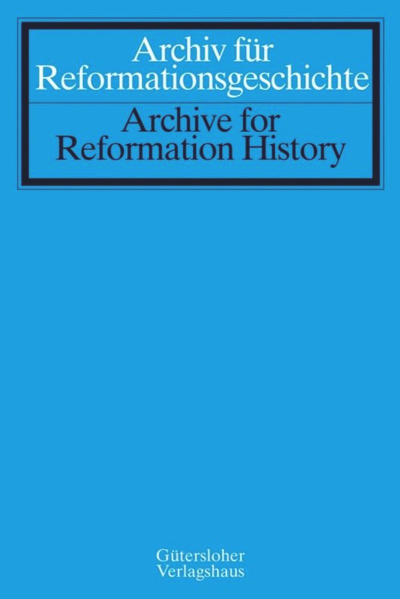 ARCHIV FUR REFORMATIONSGESCHICHTE-ARCHIVE FOR REFORMATION HISTORY