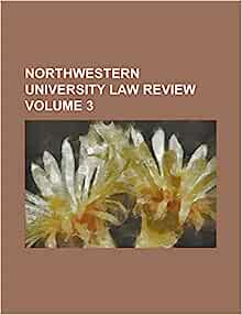 NORTHWESTERN UNIVERSITY LAW REVIEW