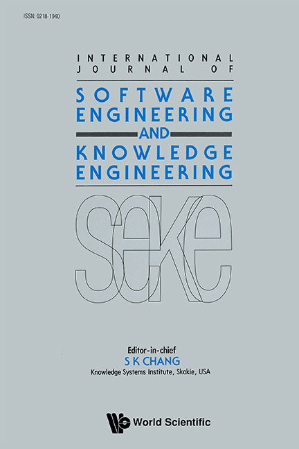 INTERNATIONAL JOURNAL OF SOFTWARE ENGINEERING AND KNOWLEDGE ENGINEERING
