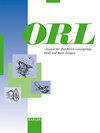 ORL-JOURNAL FOR OTO-RHINO-LARYNGOLOGY HEAD AND NECK SURGERY