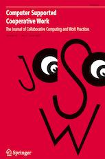 COMPUTER SUPPORTED COOPERATIVE WORK-THE JOURNAL OF COLLABORATIVE COMPUTING AND WORK PRACTICES