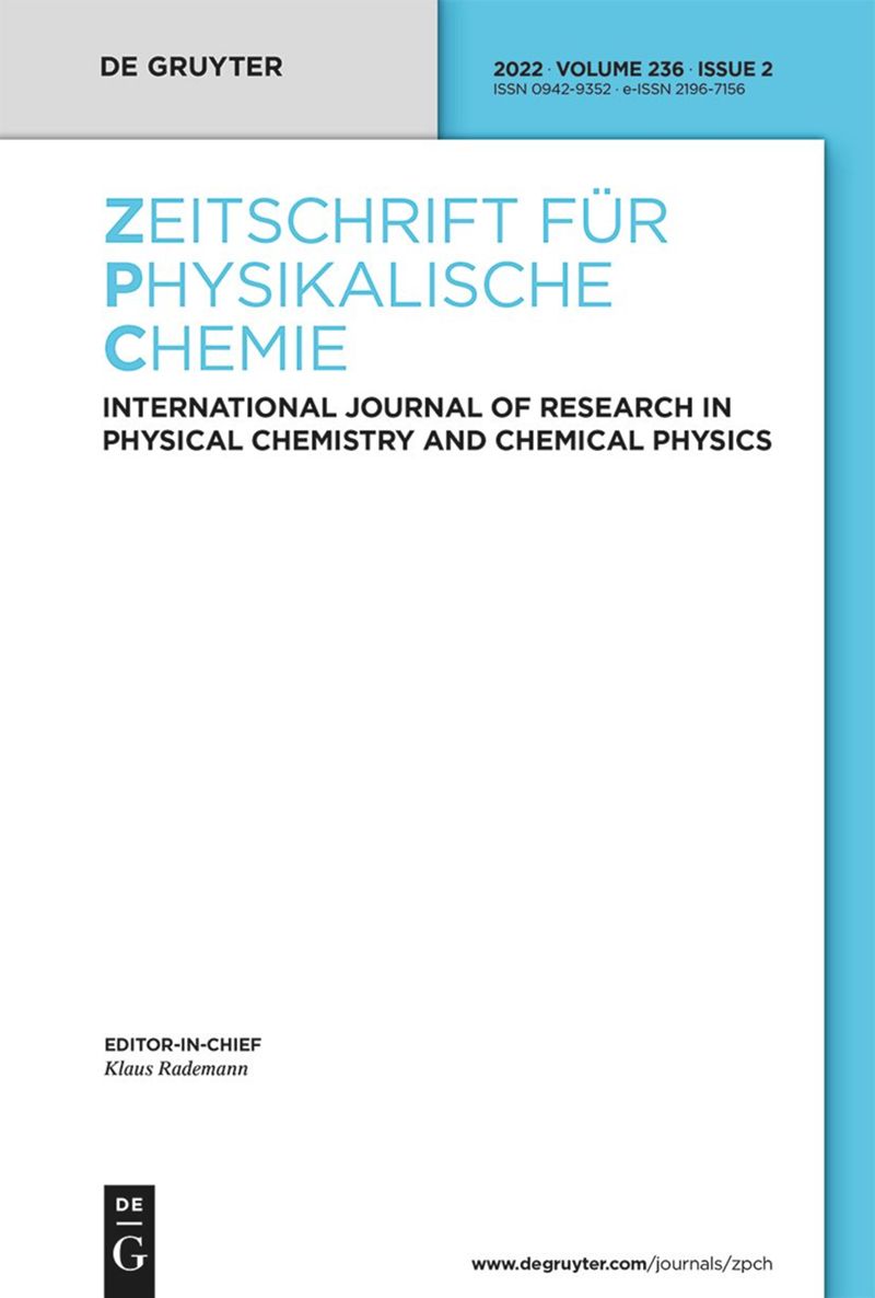 ZEITSCHRIFT FUR PHYSIKALISCHE CHEMIE-INTERNATIONAL JOURNAL OF RESEARCH IN PHYSICAL CHEMISTRY & CHEMICAL PHYSICS