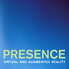 PRESENCE-VIRTUAL AND AUGMENTED REALITY