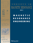 CONCEPTS IN MAGNETIC RESONANCE PART B-MAGNETIC RESONANCE ENGINEERING