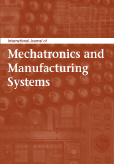 International Journal of Mechatronics and Manufacturing Systems