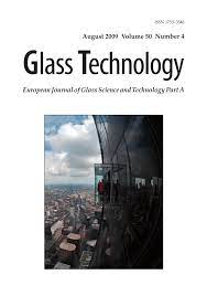 GLASS TECHNOLOGY-EUROPEAN JOURNAL OF GLASS SCIENCE AND TECHNOLOGY PART A