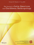 JOURNAL OF LATIN AMERICAN AND CARIBBEAN ANTHROPOLOGY