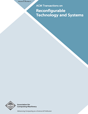 ACM Transactions on Reconfigurable Technology and Systems