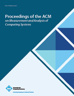 Proceedings of the ACM on Measurement and Analysis of Computing Systems
