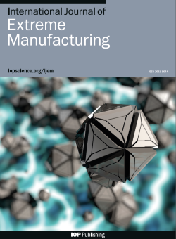 INTERNATIONAL JOURNAL OF EXTREME MANUFACTURING